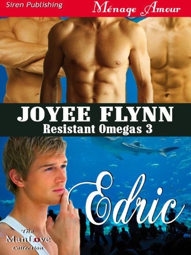 Edric [Resistant Omegas 3] (Siren Publishing Menage Amour ManLove)