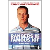 Rangers and the Famous ICF: My Life with Scotland's Most-feared Football-hooligan Gangby Sandy Chugg
