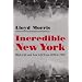 Incredible New York: High Life and Low Life from 1850 to 1950