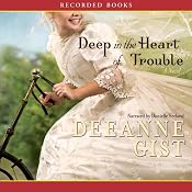 Deep in the Heart of Trouble | [Deeanne Gist]