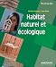 : Habitat naturel et écologique : Une maison pour la vie