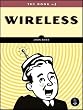 The Book of Wireless: A Painless Guide to Wi-Fi and Broadband Wireless