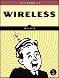 The Book of Wireless: A Painless Guide to Wi-Fi and Broadband Wireless