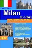 Milan in 3 Days, 2012, Travel Smart and on Budget, visit more than 30 sights, Leonardo’s Last Supper and Fashion District in 3 days (Goran Rodin Travel Guides – Travel Guidebook)