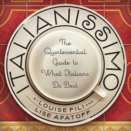 City Travel Guides Discounted  Books : Italianissimo: The Quintessential Guide to What Italians Do Best