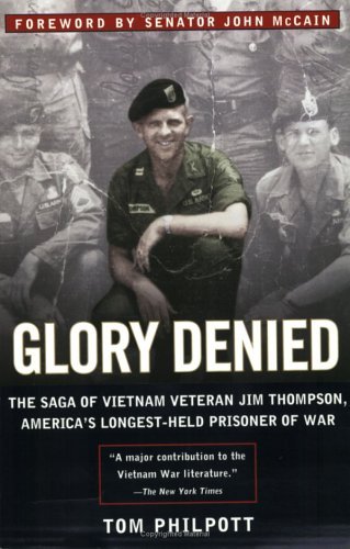 Glory Denied: The Saga of Jim Thompson, America's Longest-Held Prisoner of War by John S. McCain (Foreword), Tom Philpott (1-Apr-2002) Paperback
