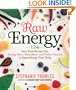 Raw Energy: 124 Raw Food Recipes for Energy Bars, Smoothies, and Other Snacks to Supercharge Your Body