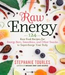 Raw Energy: 124 Raw Food Recipes for...