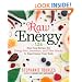 Raw Energy: 124 Raw Food Recipes for Energy Bars, Smoothies, and Other Snacks to Supercharge Your Body