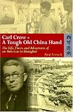 Review Hong Kong University Press  / Carl Crow - A Tough Old China Hand: The Life, Times, and Adventures of an American in Shanghai