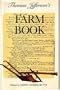Thomas Jefferson's Farm Book: With Commentary and Relevant Extracts from Other Writings (History of Science and Technology Reprint Series)