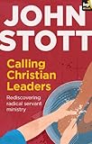 Calling Christian leaders : rediscovering radical servant ministry