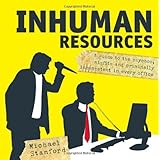 inhuman resources a guide to the psychos misfits and criminally incompetent in every office