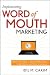 Implementing Word of Mouth Marketing: Online Strategies to Identify Influencers, Craft Stories, and Draw Customers