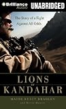 Lions of Kandahar: The Story of a Fight Against All Odds