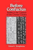 Before Confucius: Studies in the Creation of the Chinese Classics (Suny Series, Chinese Philosophy & Culture)