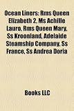 Ocean liners: RMS Queen Elizabeth 2, MS Achille Lauro, RMS Queen Mary, SS Kroonland, Adelaide Steamship Company, SS Andrea Doria, SS France