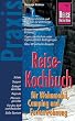 Reise-Kochbuch f�r Wohnmobil, Camping und Ferienwohnung: Ratgeber mit vielen praxisnahen Tipps und Rezepten