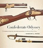 Confederate Odyssey: The George W. Wray Jr. Civil War Collection at the Atlanta History Center