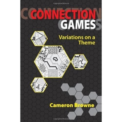 Connection Games: Variations on a Theme by Cameron Browne (2005-01-03)