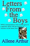 Letters From the Boys: WWII correspondence from service guys to a patriotic chick with her memoir of wartime on the home front