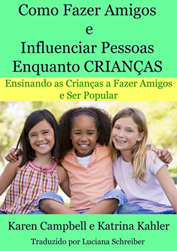 Como Fazer Amigos e Influenciar Pessoas Enquanto Crianças (Portuguese Edition)