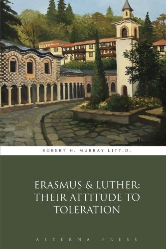 erasmus  luther their attitude to toleration