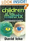Children of the Matrix: How an Interdimensional Race has Controlled the World for Thousands of Years-and Still Does