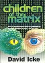Children of the Matrix: How an Interdimensional Race has Controlled the World for Thousands of Years-and Still Does