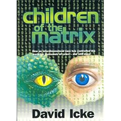 Children of the Matrix: How an Interdimentional Race Has Controlled the Planet for Thousands of Years - and Still Does
