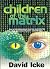 Children of the Matrix: How an Interdimensional Race has Controlled the World for Thousands of Years-and Still Does