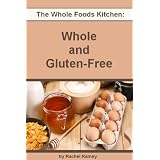 Whole and Gluten-Free (The Whole Foods Kitchen) ~ Rachel Ramey