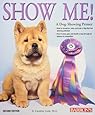 Show Me!: A Dog Showing Primer