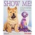 Show Me!: A Dog Showing Primer