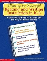 Planning for Successful Reading and Writing Instruction in K-2 (Grades K-2)