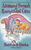 Advanced French for exceptional cats : sophisticated French for a cat as smart as yours