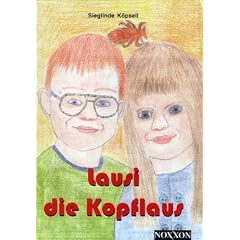 Lausi die Kopflaus: Geschrieben f�r Eltern und Kinder. Mit vielen Bildern
