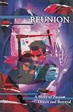Reunion : a story of passion, deceit and betrayal
