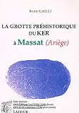 La grotte pr�historique du Ker : A Massat (Ari�ge)