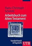 Arbeitsbuch zum Alten Testament: Grundzüge der Geschichte Israels und der alttestamentalischen Schriften (Uni-Taschenbücher M): Grundzüge der Geschichte Israels und der alttestamentalischen Schriften