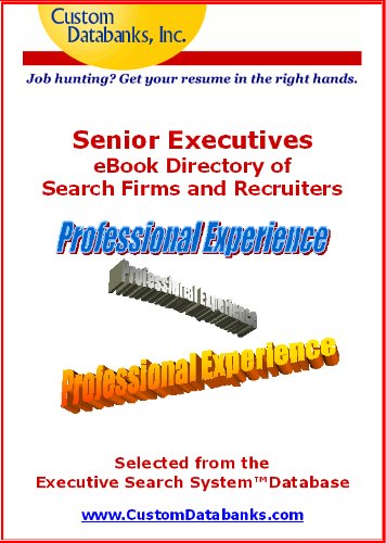 Senior Executives eBook Directory of Search Firms and Recruiters (Job Hunting? Get Your Resume in the Right Hands)
