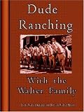 Dude Ranching With the Walter Family