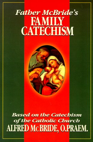 Father McBride's Family Catechism: Based on the Catechism of the Catholic Church under Catechisms in The Books Store