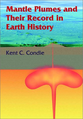Mantle Plumes and their Record in Earth History
