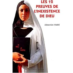 Les 12 preuves de l'inexistence de Dieu suivi de Les paroles d'une croyante et R�ponses � une croyante