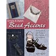 Simple and Stylish Bead Accents: 45+ Projects to Add Pizzazz to Gifts, Fashions and Home Decor by Katie Hacker