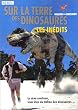 Sur la terre des dinosaures, Les In�dits