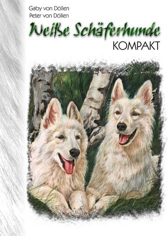 Peter von D&ouml;llen Verlag Wei&szlig;e Sch&auml;ferhunde Kompakt