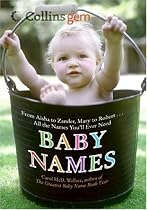 Baby Names: From Aisha to Zander, Mary to Robert...All the Names You'll Ever Need (Collins Gem)