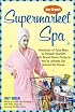 Joey Green's Supermarket Spa: Hundreds of Easy Ways to Pamper Yourself with Brand-Name Products from Around the House